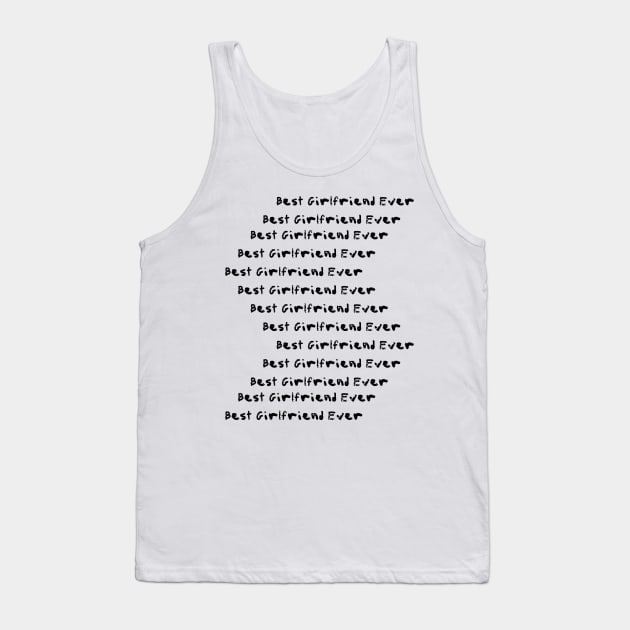 Best Girlfriend Ever - Girlfriend day Tank Top by NAGANIES